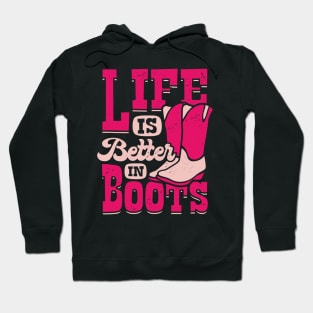 Life Is Better in Boots Hoodie